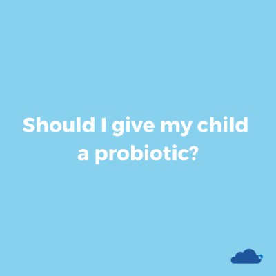 Should I Give My Child Probiotics? 