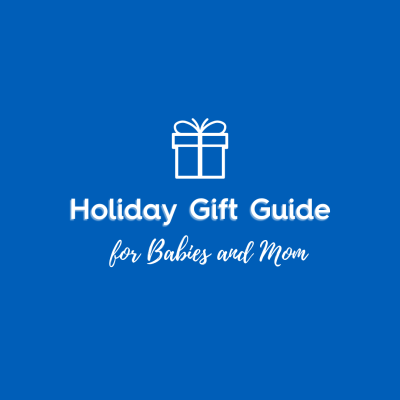 Holiday Gift Guide for Babies and Moms