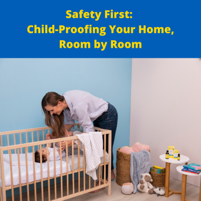 Safety First: Childproof Your Home, Room by Room